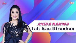 Download lagu Anisa Rahma - Tak Kau Hiraukan mp3 Download lagu Anisa Rahma - Tak Kau Hiraukan mp3