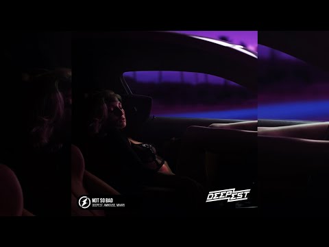 Deepest & AMHouse, Mivari - Not So Bad (Official Lyric Video)