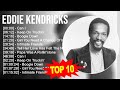 E D D I E K E N D R I C K S Greatest Hits Top 100 Artists To Listen In 2023
