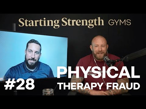 Is Physical Therapy Fraud? | Starting Strength Gyms Podcast #28