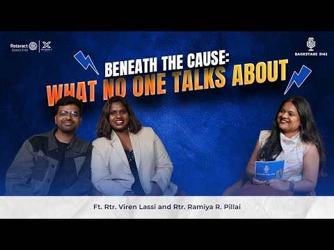 Beneath The Cause: What No One Talks About | Backstage 3142 - Episode 04 | Rotaract District 3142