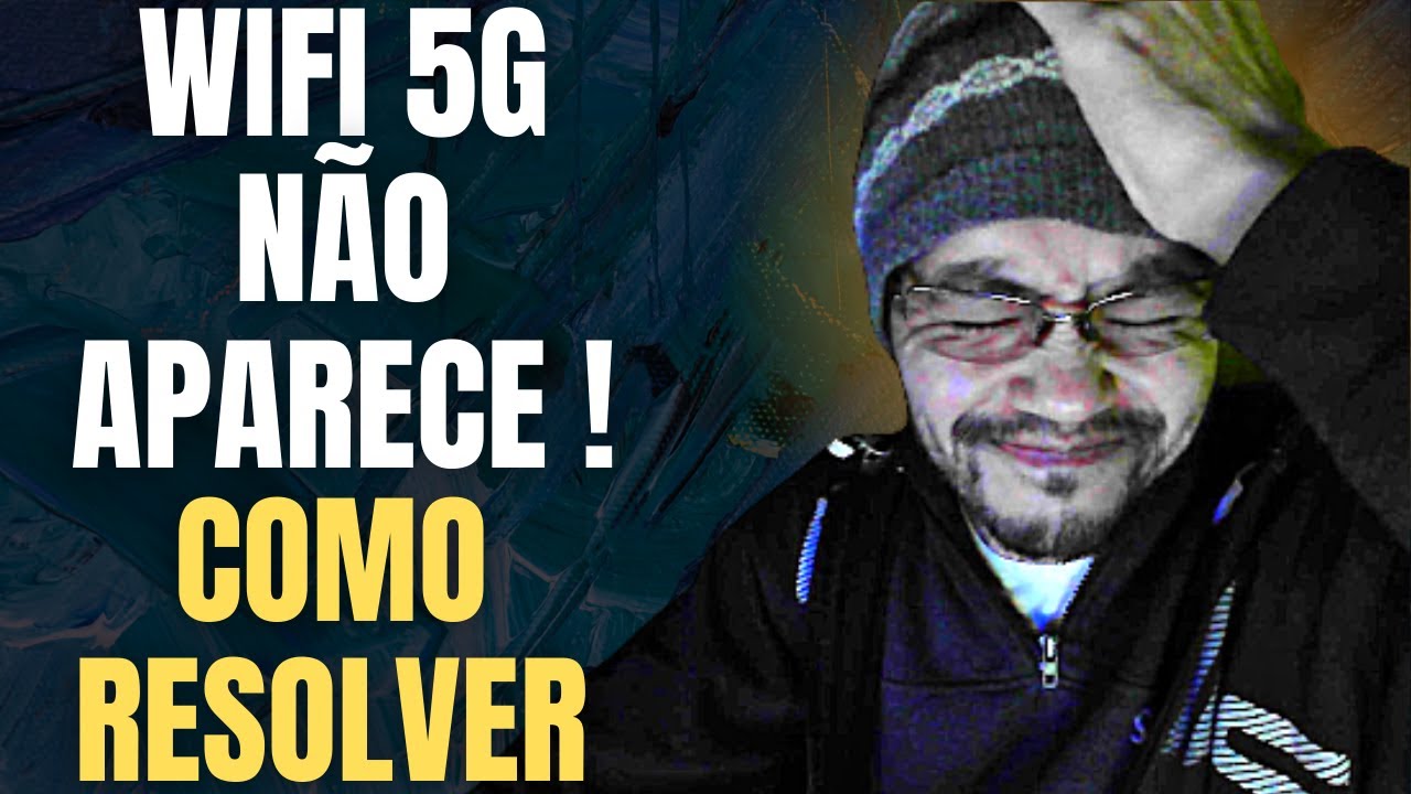 Como resolver Wifi 5G não aparece