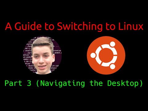 A Guide to Switching to Linux | Ubuntu Edition - Part 3 (Navigating the Desktop)