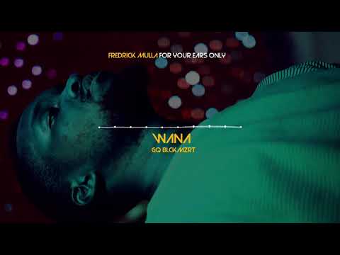 Fredrick Mulla WANA Official AUDIO
