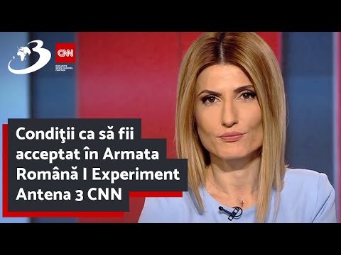 Condiţii ca să fii acceptat în Armata Română | Experiment Antena 3 CNN