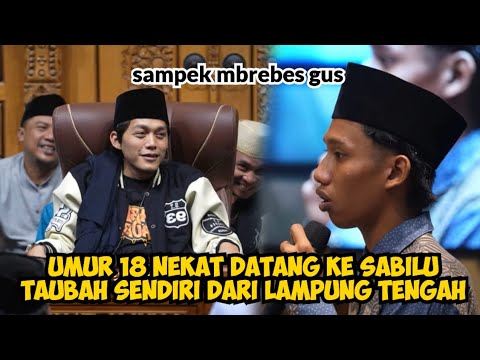 JAMAAH SENDIRI DARI LAMPUNG TENGAH NEKAT  DATANG KE SABILU TAUBAH