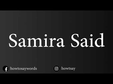 How To Pronounce Samira Said