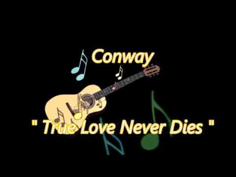 True True Love Never Dies - Conway Twitty