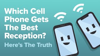 Which Cell Phones Get The Best Reception? Here