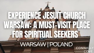 Experience Jesuit Church Warsaw: A Must-Visit Place for Spiritual Seekers | Warsaw | Poland