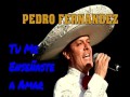 PEDRO FERNANDEZ "Tú Me Enseñaste a Amar"