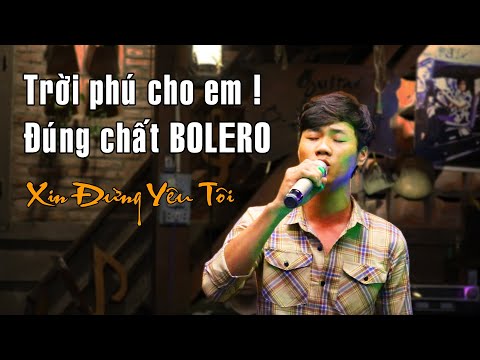 Trời phú cho em giọng hát - ĐÚNG CHẤT BOLERO | Xin Đừng Yêu Tôi - Hoàng Tuấn | Guitar Lâm Thông