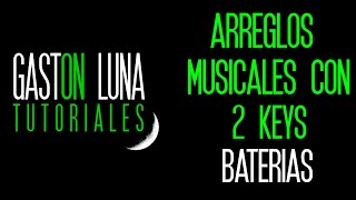Tutorial Arreglos Musicales con 2 Keys Bateria Baladas y Pop