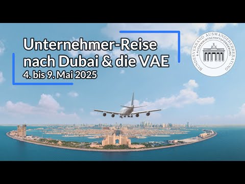 BVAA VAE-Unternehmerreise: Zugang zu Dubais Wirtschaftselite
