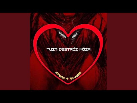 Tuim Destrói Noia (Speed + Reverb)