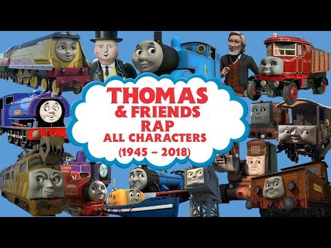 Thomas & Friends Rap (All Characters 1945 - 2018)
