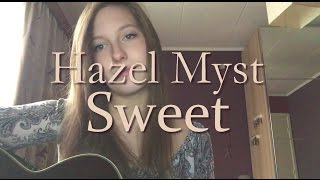 Hazel Myst -- Sweet (Leighton Meester cover)