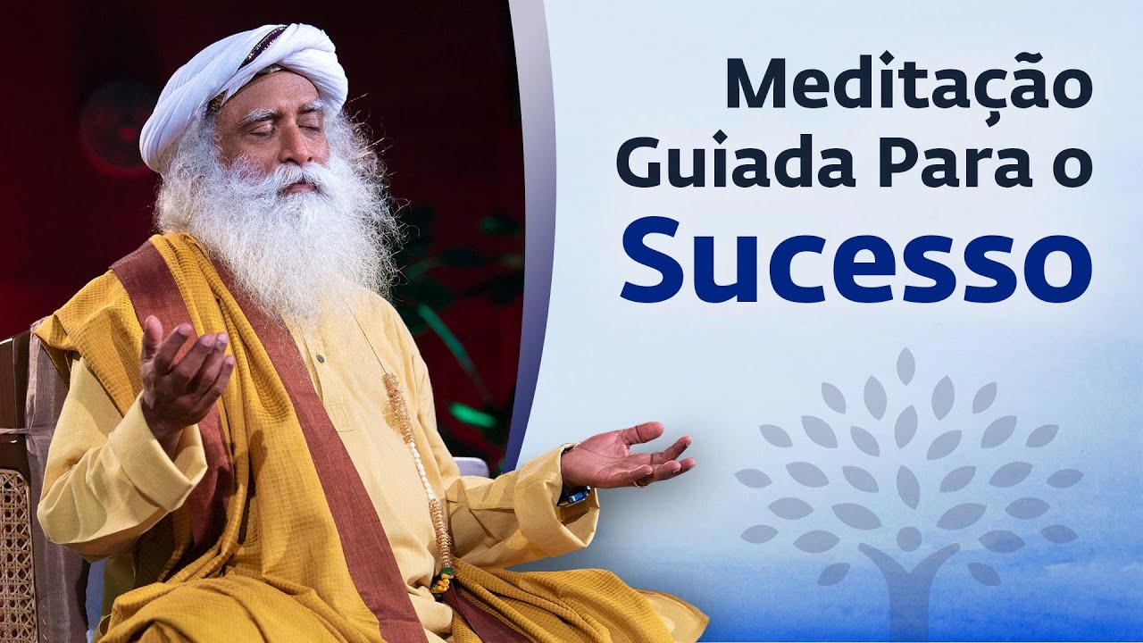 Meditação Guiada Para o Sucesso – Chit Shakti | Sadhguru Português