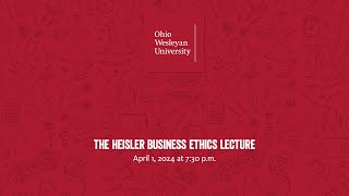 April 1, 2024: The Heisler Business Ethics Lecture
