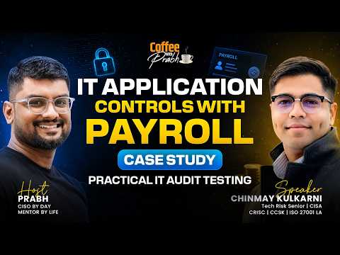 IT Application Controls Explained with Payroll Case Study | Practical IT Audit Masterclass