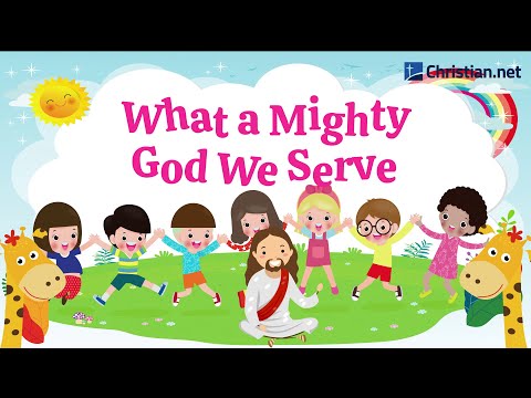 What a Mighty God We Serve | Christian Songs For Kids