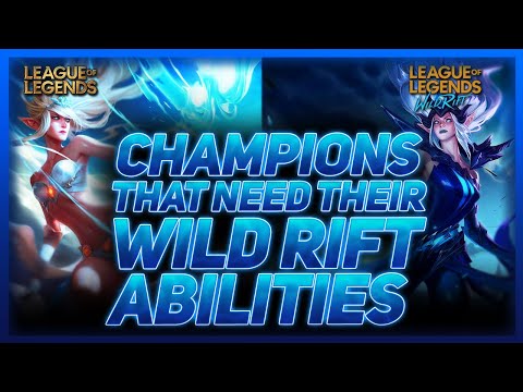 10 Champions That DESPERATELY Need Their Wild Rift Abilities | League Of Legends
