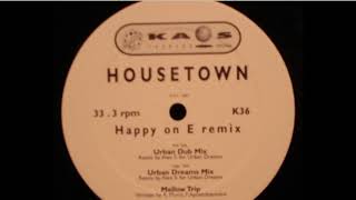 Housetown - Happy On E (Mellow Trip)