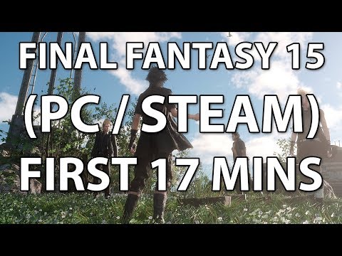 Final Fantasy 15 Windows Edition Gameplay - First 17 Minutes - Demo Part 1