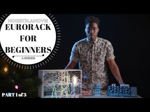 Eurorack for Beginners Series - Part 1 of 3 - The First Things You'll Need