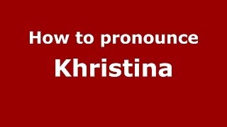 How to pronounce Khristina