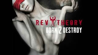 Rev Theory---Born 2 Destroy : (Single)