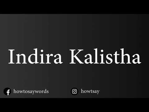 How To Pronounce Indira Kalistha