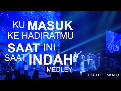 Kumasuk KehadiratMu - Saat Ini Saat Indah Toar Pelenkahu