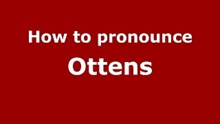 How to pronounce Ottens