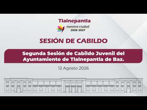 Segunda Sesión de Cabildo Juvenil del Ayuntamiento de Tlalnepantla de Baz