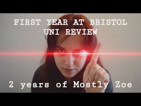 year 1 at university of bristol- 2 YEARS OF MOSTLY ZOE