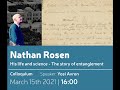 Nathan Rosen, his life and science - The story of entanglement