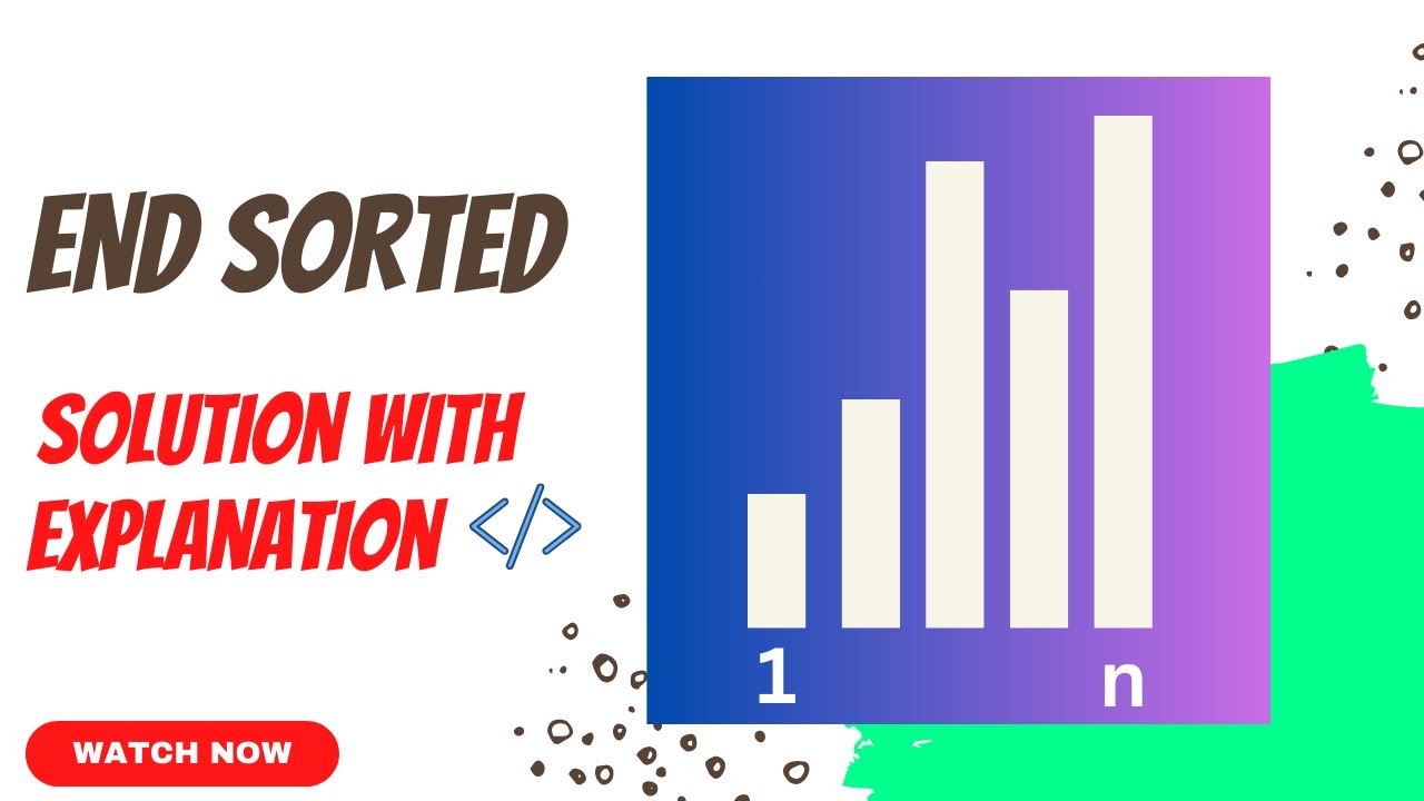 End Sorted Codechef Solution | end sorted solution with explanation | using java