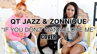 QT Jazz &amp; Zonnique Pullins - If You Dont Wanna Love Me (Tamar Braxton Cover)