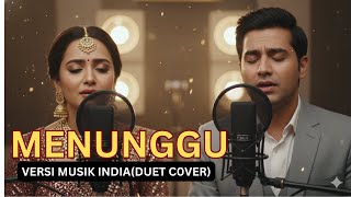 Download lagu MENUNGGU-VERSI MUSIK INDIA(DUET C0VER) mp3
