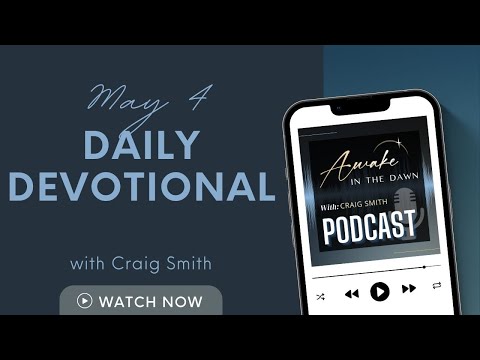 May 4th: THE WISDOM OF FOLLOWING: Daily Devotional (Awake in the Dawn Podcast)