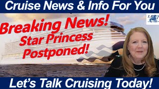 BREAKING CRUISE NEWS! Star Princess Inaugural Cruise Postponed | Princess Learned from Sun Princess