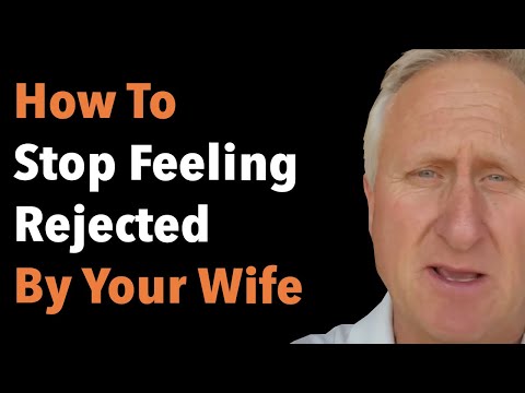 How To Stop Feeling Rejected By Your Wife