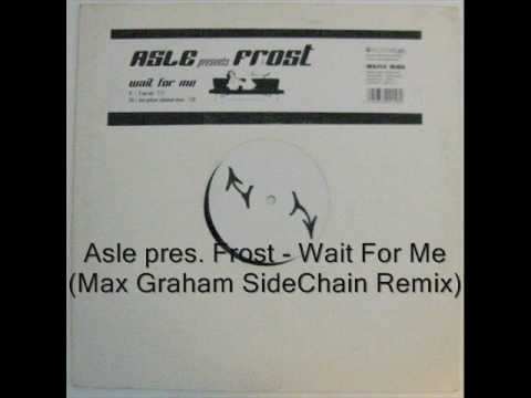 Asle pres. Frost - Wait For Me (Max Graham SideChain Remix).wmv