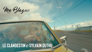 Le Clandestin - Ma Blague feat Sylvain Duthu (Clip Officiel)