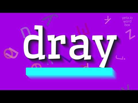 HOW TO PRONOUNCE DRAY?