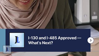 I-130 and I-485 Approved: What's Next