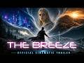 The Breeze Official Cinematic Trailer A Story By Brad Moules