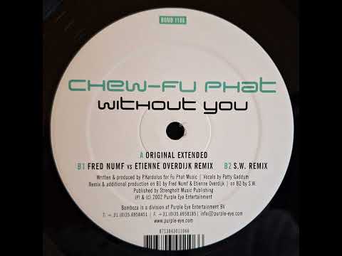Chew Fu Phat - Without You (Fred Numf vs Etienne Overdijk Remix) [2002] [Bomboza – BOMB 1106]