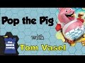 Pop the Pig Review - with Tom Vasel